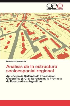 Análisis de la estructura espacial regional. Aplicación de Sistemas de Información Geográfica (SIG) al Noroeste de la Provincia de Buenos Aires (Argentina)