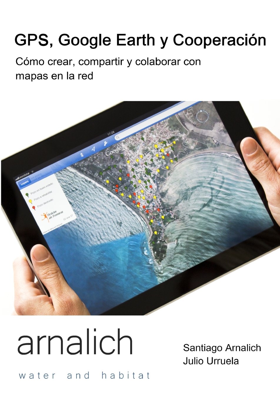 GPS y Google Earth en Cooperacion. Como crear, compartir y colaborar con mapas en la Red