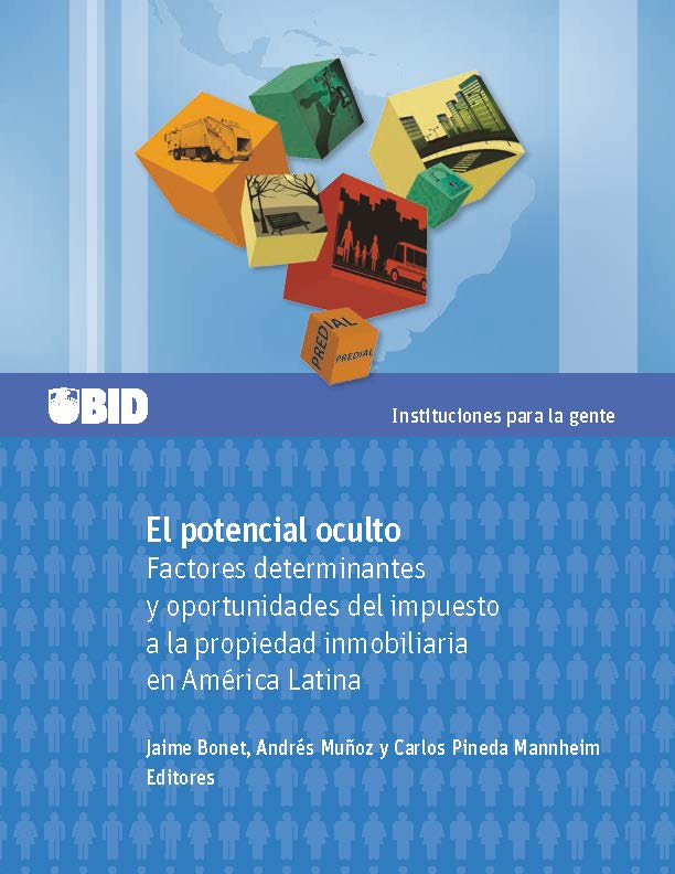 El potencial oculto. Factores determinantes y oportunidades del impuesto a la propiedad inmobiliaria en América Latina